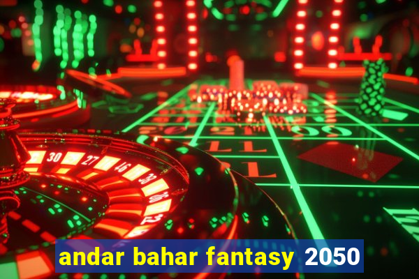 andar bahar fantasy 2050